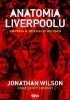 Okładka książki Anatomia Liverpoolu. Historia w dziesięciu meczach Scott Murray,&nbsp;Jonathan Wilson