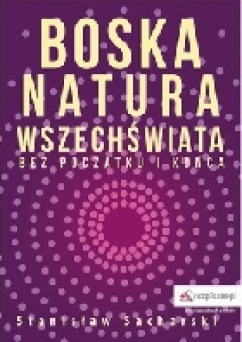 Okładka książki Boska natura Wszechświata bez początku i końca Stanisław Sacharski