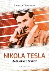 Okładka książki Nikola Tesla. Zapomniany geniusz Patrick Shannon