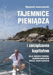 Okładka książki Tajemnice pieniądza i zarządzania kapitałem Ryszard Jaszczyński