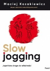 Okładka książki Slow jogging. Japońska droga do witalności Maciej Kozakiewicz