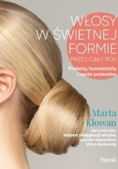 Okładka książki Włosy w świetnej formie przez cały rok. Proteiny, Humektanty i reszta potworów Marta Klowan