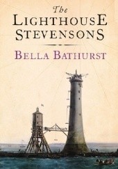 Okładka książki The Lighthouse Stevensons Bella Bathurst