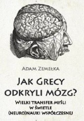Okładka książki Jak Grecy odkryli mózg? Adam Zemełka