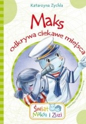 Okładka książki Maks odkrywa ciekawe miejsca Katarzyna Zychla