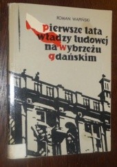 Okładka książki Pierwsze lata władzy ludowej na Wybrzeżu Gdańskim Roman Wapiński