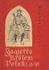Jagiełło królem Polski. Z dziejów Unii Polski i Litwy
