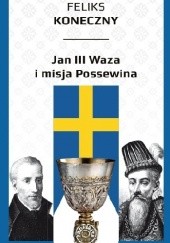 Okładka książki Jan III Waza i misja Possewina Feliks Koneczny