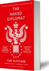 Okładka książki The Naked Diplomat Tom Fletcher