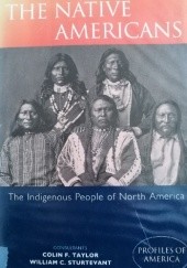 Okładka książki The Native Americans: The Indigenous People of North America (Profiles of America) William C. Sturtevant, Colin F. Taylor
