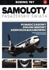 Okładka książki Boeing 767 - Ponadczasowy dwusilnikowy szerokokadłubowiec Paweł Bondaryk, Michał Petrykowski