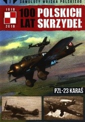 Okładka książki 100 lat Polskich Skrzydeł - PZL-23 Karaś