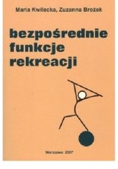 Okładka książki Bezpośrednie funkcje rekreacji Zuzanna Brożek, Maria Kwilecka