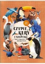 Okładka książki Czaple, kury i głuptaki, czyli o bogactwie ptasiego świata Asia Gwis