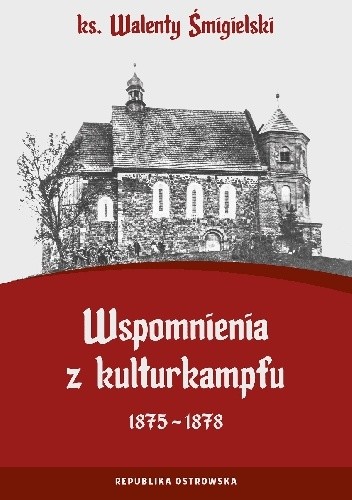 Okładka książki Wspomnienia z kulturkampfu 1875-1878. Walenty Śmigielski