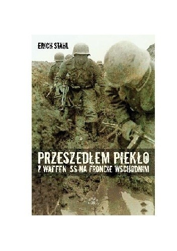 Okładka książki Przeszedłem piekło z Waffen-SS na froncie wschodnim Erich S Stahl