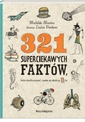 Okładka książki 321 superciekawych faktów, które trzeba poznać, zanim się skończy 13 lat Mathilda Masters