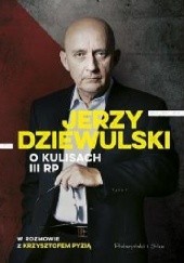 Okładka książki Jerzy Dziewulski o kulisach III RP Jerzy Dziewulski, Krzysztof Pyzia