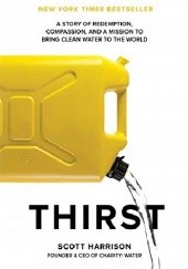 Okładka książki Thirst A Story of Redemption Compassion and a Mission to Bring Clean Water to the World Scott Harrison