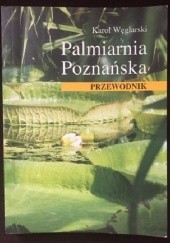Palmiarnia Poznańska. Przewodnik