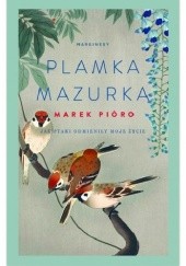 Okładka książki Plamka mazurka. Jak ptaki odmieniły moje życie Marek Pióro