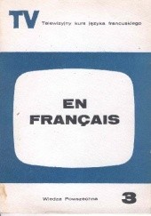 Okładka książki En français. Telewizyjny kurs języka francuskiego, część 3 Jean Boudot, Henri Dumazeau, Sidney Jézéquel, Roger Leenhardt, Robert Scipion
