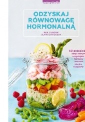 Okładka książki Odzyskaj równowagę hormonalną. 60 przepisów, dzięki którym uregulujesz hormony i stracisz zbędne kilogramy Ulrika Davidsson, Mia Lundin