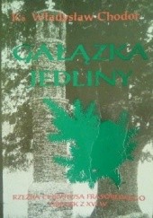 Okładka książki Gałązka Jedliny Władysław Chodor