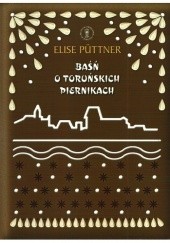 Okładka książki Baśń o toruńskich piernikach Elise Puttner