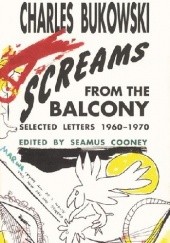 Okładka książki Screams from the Balcony Charles Bukowski