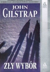 Okładka książki Zły wybór John Gilstrap
