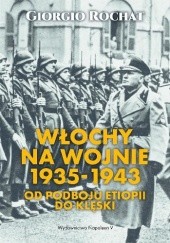 Okładka książki Włochy na wojnie 1935-1943. Od podboju Etiopii do klęski Giorgio Rochat