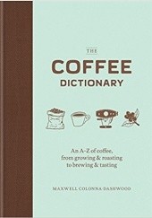 Okładka książki The Coffee Dictionary Maxwell Colonna-Dashwood