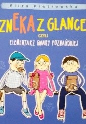 Okładka książki Szneka z glancem, czyli elementarz gwary poznańskiej Eliza Piotrowska