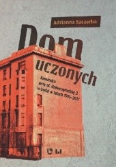 Okładka książki Dom uczonych  Kamienica przy ul. Uniwersyteckiej 3 w Łodzi w latach 1945-2017