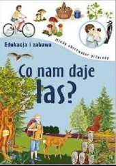 Okładka książki Co nam daje las? Wojciech Gil