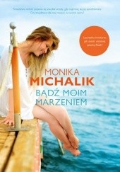 Okładka książki Bądź moim marzeniem Monika Michalik
