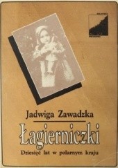 Okładka książki Łagierniczki. Dziesięć lat w polarnym kraju Jadwiga Zawadzka
