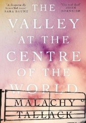 Okładka książki The Valley at the Centre of the World Malachy Tallack
