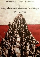Okładka książki Zarys historii Wojska Polskiego 1918 - 1939 Paweł Korzeniowski, Andrzej Olejko