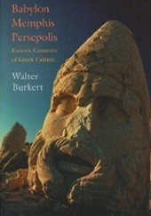 Okładka książki Memphis, Persepolis. Eastern Contexts of Greek Culture Walter Burkert