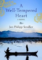 Okładka książki A Well-Tempered Heart Jan-Philipp Sendker