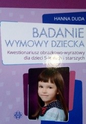 Okładka książki Badanie wymowy dziecka: kwestionariusz obrazkowo-wyrazowy dla dzieci 5-letnich i starszych Hanna Duda