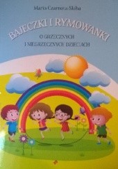 Okładka książki Bajeczki i rymowanki o grzecznych i niegrzecznych dzieciach Maria Czarnota-Skiba