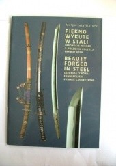 Okładka książki Piekno wykute w stai japońskie miecze z Polskich zbiorów prywatnych Małgorzata Martini