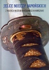 Okładka książki Jelce mieczy japońskich z kolekcji Muzeum Narodowego w Warszawie Katarzyna Maleszko, Krzysztof Polak