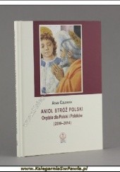 Okładka książki Anioł Stróż Polski. Orędzia dla Polski i Polaków (2009-2014) Adam Człowiek
