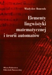Okładka książki Elementy lingwistyki matematycznej i teorii automatów Wojciech Homenda