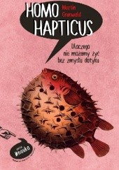 Okładka książki Homo hapticus. Dlaczego nie możemy żyć bez zmysłu dotyku Martin Grunwald
