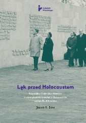 Okładka książki Lęk przed Holocaustem. Republika Federalna Niemiec a amerykańska pamięć o Holocauście od lat 70. XX wieku. Jacob Eder